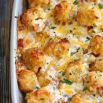 Cracked Out Chicken Tater Tot Casserole